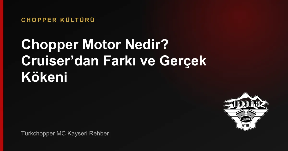 Chopper Motor Nedir? Özellikleri ve Cruiser Farkı