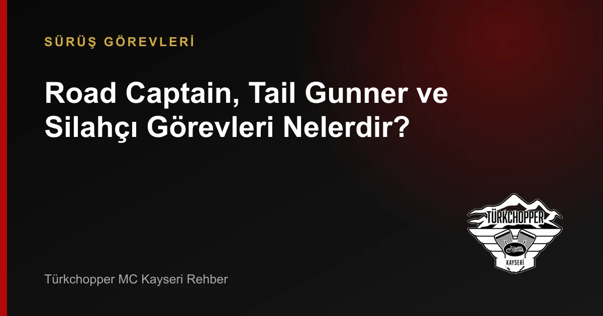 Road Captain ve Tail Gunner Görevleri