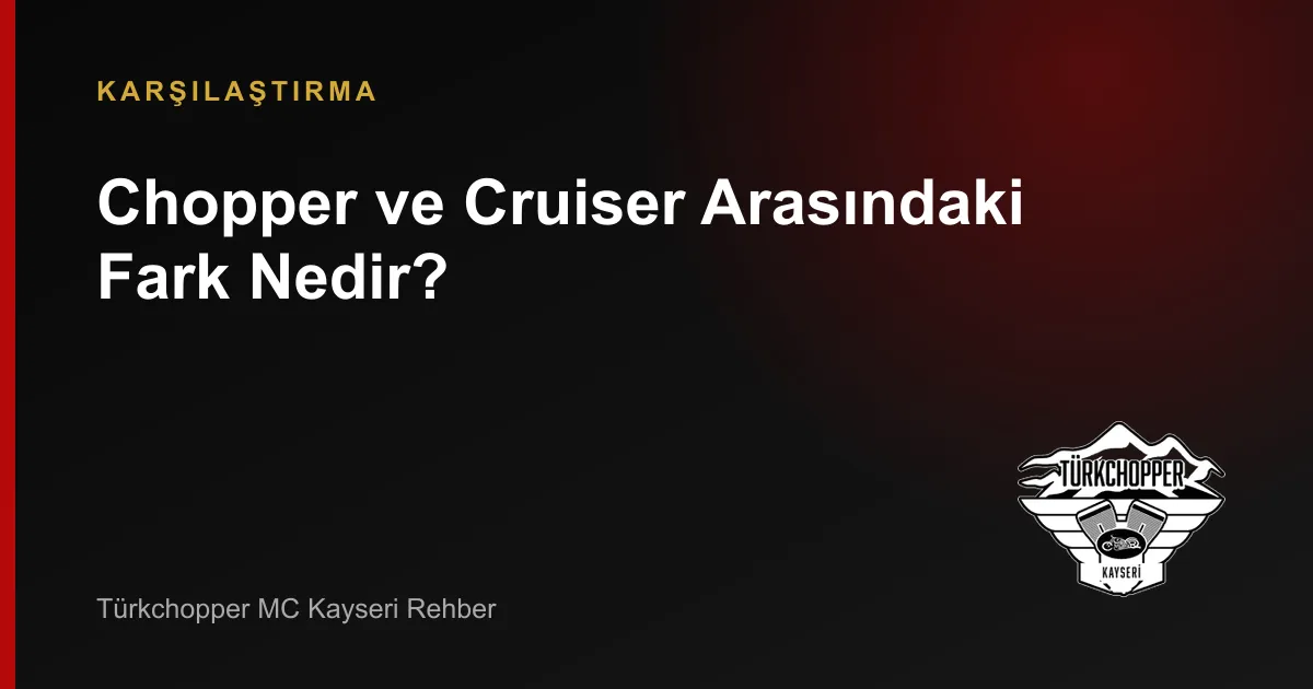 Chopper ve Cruiser Arasındaki Fark