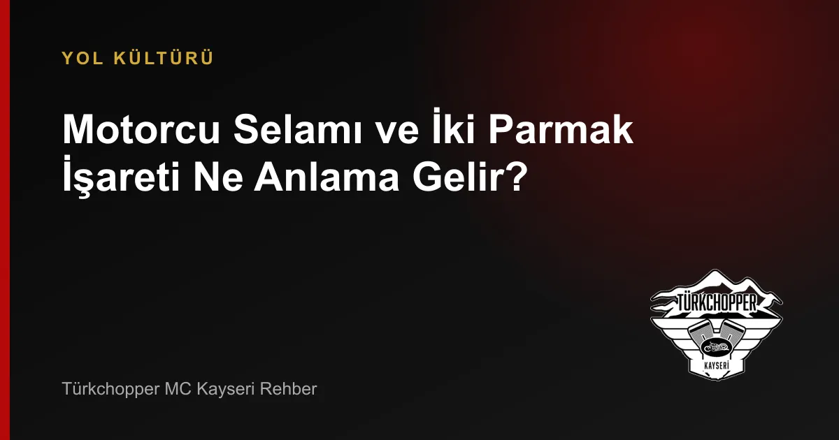 Motorcu Selamı Nedir? İki Parmak İşareti Anlamı