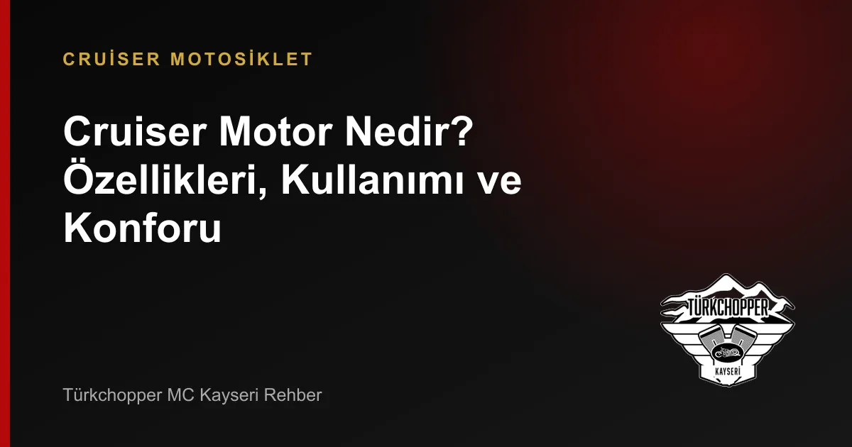 Cruiser Motor Nedir?