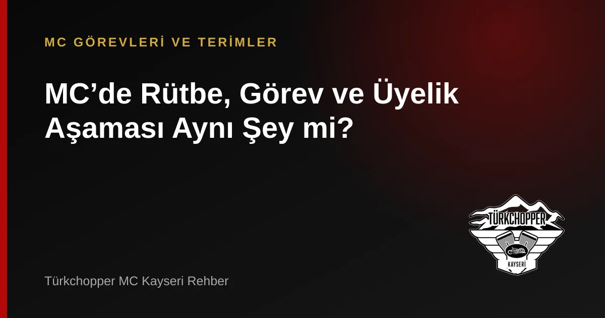 MC’de Rütbe, Görev ve Üyelik Farkı
