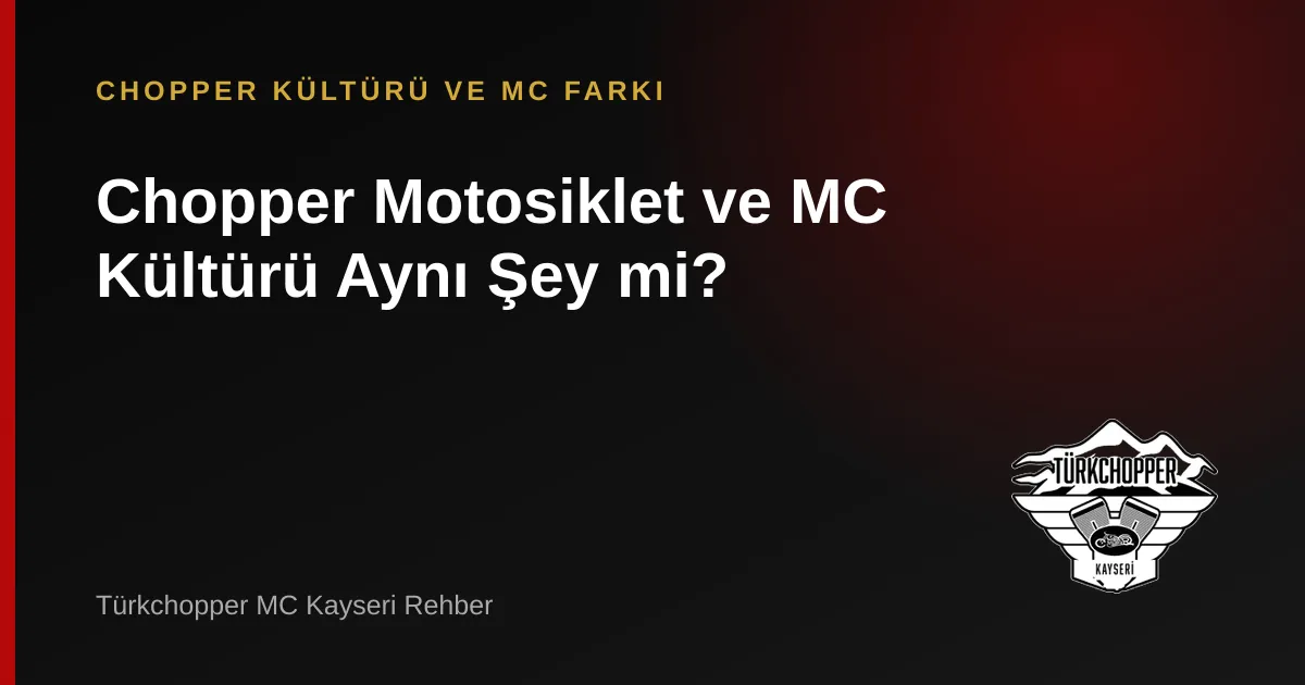 Chopper Motosiklet ve MC Aynı Şey mi?